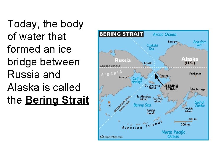 Today, the body of water that formed an ice bridge between Russia and Alaska