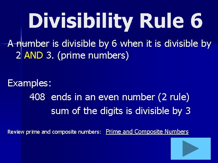 Divisibility Rule 6 A number is divisible by 6 when it is divisible by