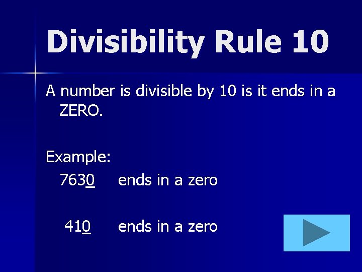 Divisibility Rule 10 A number is divisible by 10 is it ends in a