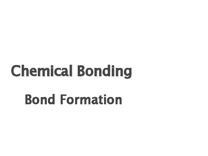 Chemical Bonding Bond Formation 