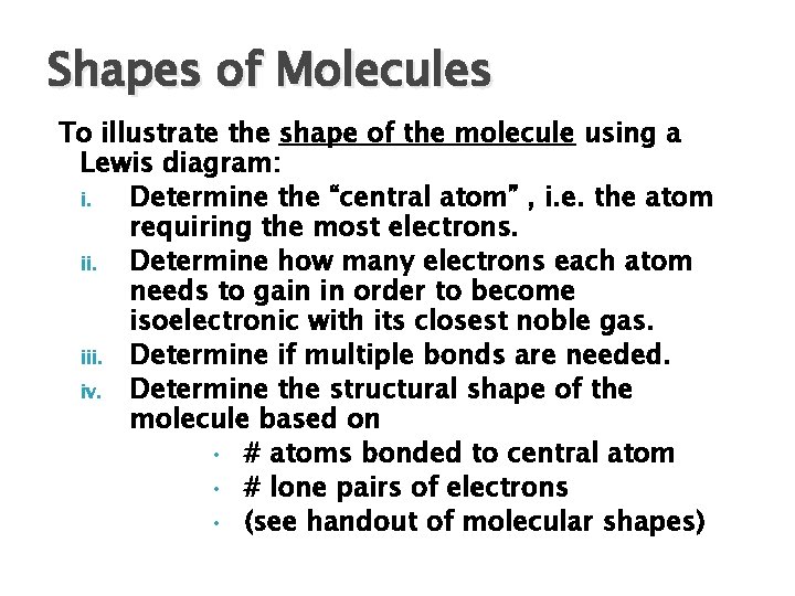 Shapes of Molecules To illustrate the shape of the molecule using a Lewis diagram:
