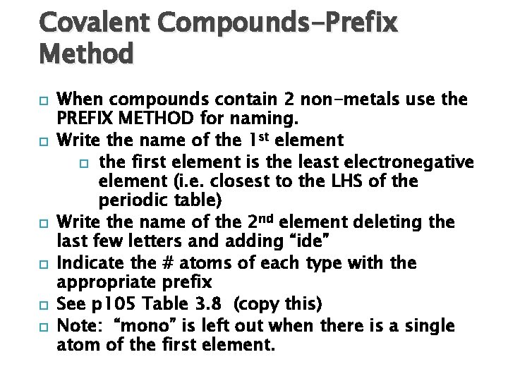 Covalent Compounds-Prefix Method When compounds contain 2 non-metals use the PREFIX METHOD for naming.