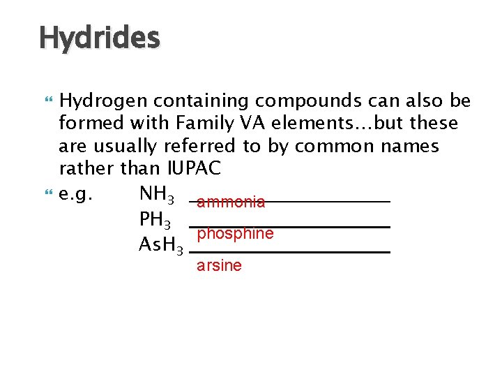 Hydrides Hydrogen containing compounds can also be formed with Family VA elements…but these are