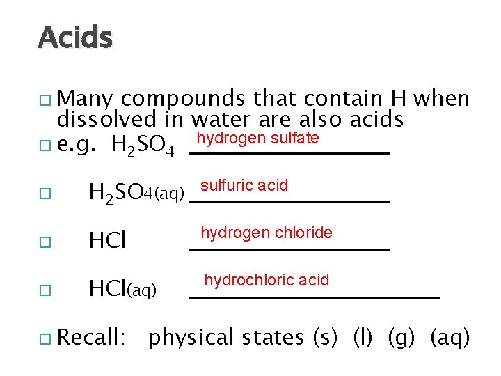 Acids Many compounds that contain H when dissolved in water are also acids e.