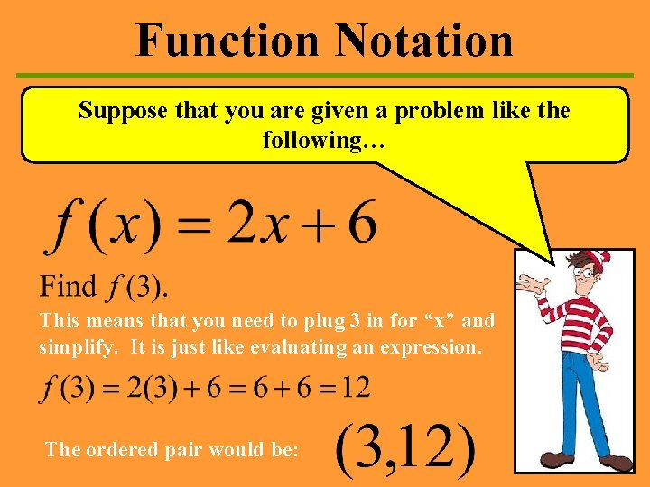 Function Notation Suppose that you are given a problem like the following… This means Function Notation Suppose that you are given a problem like the following… This means