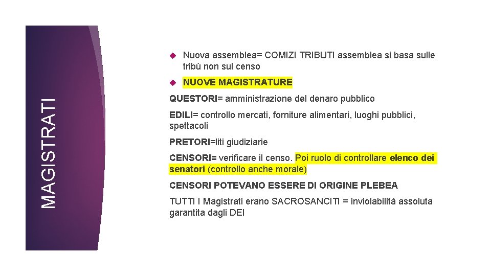 MAGISTRATI Nuova assemblea= COMIZI TRIBUTI assemblea si basa sulle tribù non sul censo NUOVE