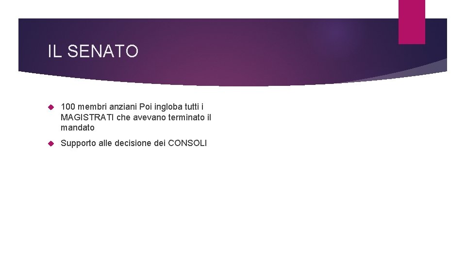 IL SENATO 100 membri anziani Poi ingloba tutti i MAGISTRATI che avevano terminato il