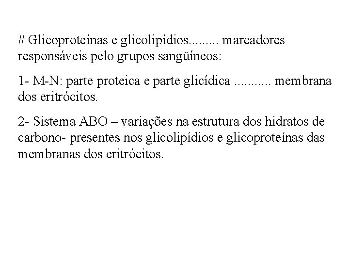 # Glicoproteínas e glicolipídios. . marcadores responsáveis pelo grupos sangüíneos: 1 - M-N: parte