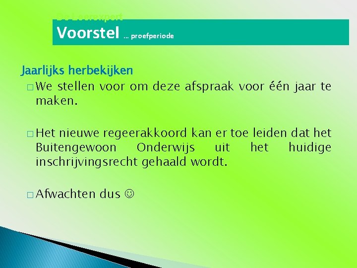 De Leerexpert Voorstel … proefperiode Jaarlijks herbekijken � We stellen voor om deze afspraak