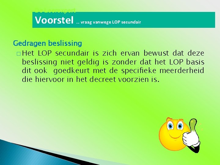 De Leerexpert Voorstel … vraag vanwege LOP secundair Gedragen beslissing � Het LOP secundair