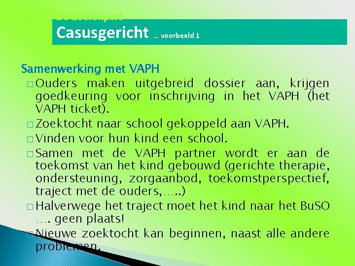 De Leerexpert Casusgericht … voorbeeld 1 Samenwerking met VAPH � Ouders maken uitgebreid dossier