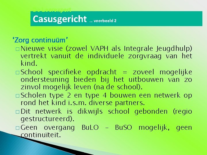 De Leerexpert Casusgericht … voorbeeld 2 ‘Zorg continuüm’ � Nieuwe visie (zowel VAPH als