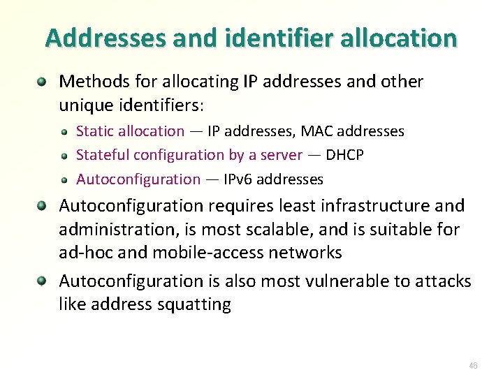 Addresses and identifier allocation Methods for allocating IP addresses and other unique identifiers: Static