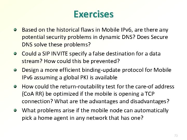 Exercises Based on the historical flaws in Mobile IPv 6, are there any potential