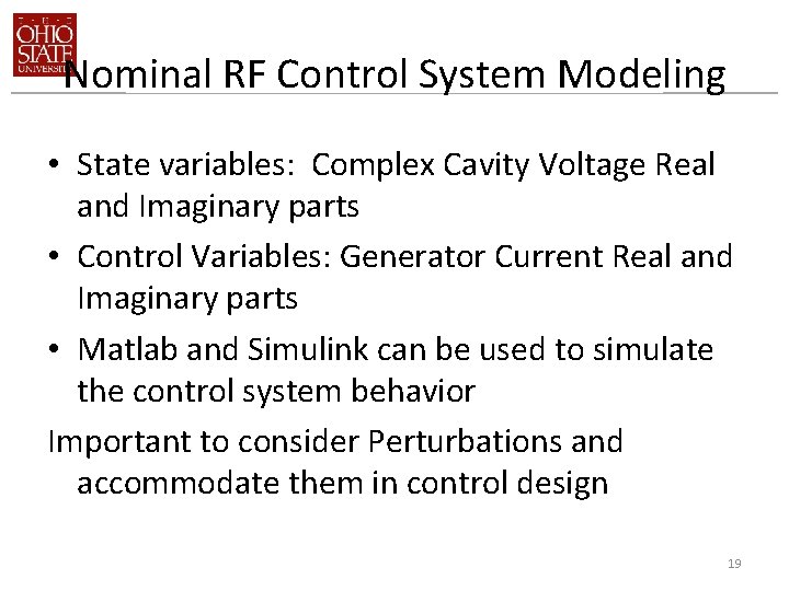 Nominal RF Control System Modeling • State variables: Complex Cavity Voltage Real and Imaginary