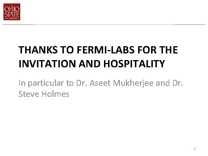 THANKS TO FERMI-LABS FOR THE INVITATION AND HOSPITALITY In particular to Dr. Aseet Mukherjee