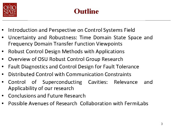 Outline • Introduction and Perspective on Control Systems Field • Uncertainty and Robustness: Time