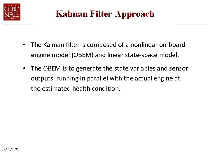 Kalman Filter Approach • The Kalman filter is composed of a nonlinear on-board engine