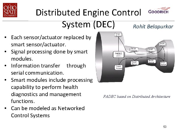 Distributed Engine Control System (DEC) Rohit Belapurkar • Each sensor/actuator replaced by smart sensor/actuator.