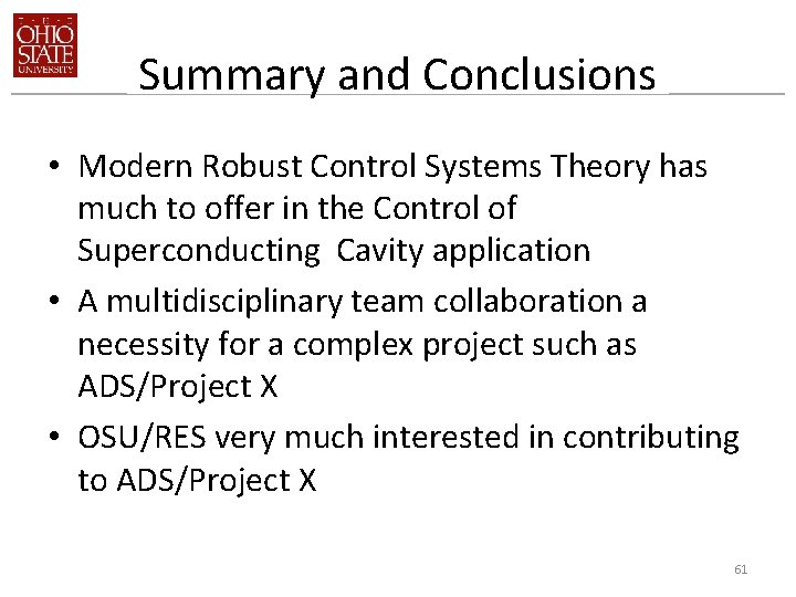 Summary and Conclusions • Modern Robust Control Systems Theory has much to offer in