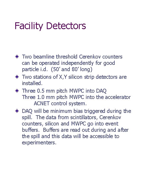 Facility Detectors Two beamline threshold Cerenkov counters can be operated independently for good particle