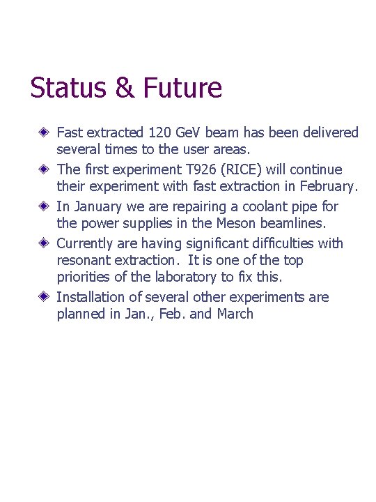 Status & Future Fast extracted 120 Ge. V beam has been delivered several times