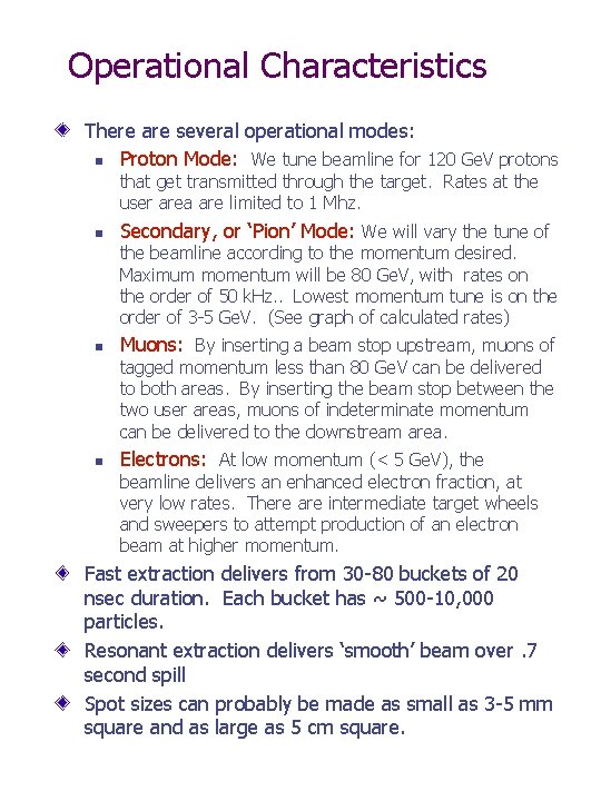 Operational Characteristics There are several operational modes: n Proton Mode: We tune beamline for