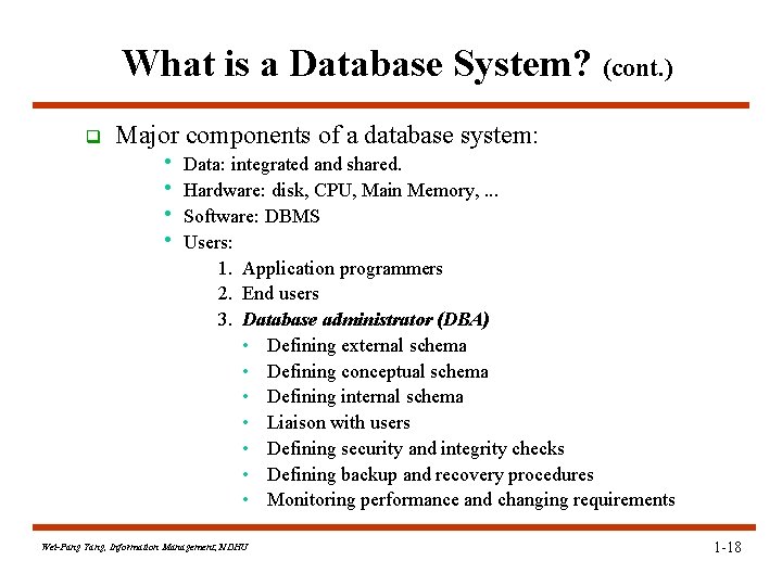 What is a Database System? (cont. ) q Major components of a database system: What is a Database System? (cont. ) q Major components of a database system: