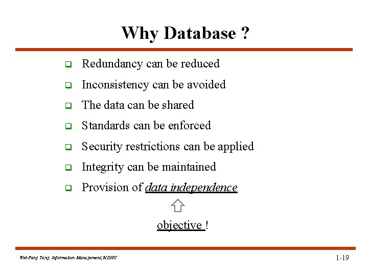 Why Database ? q Redundancy can be reduced q Inconsistency can be avoided q Why Database ? q Redundancy can be reduced q Inconsistency can be avoided q