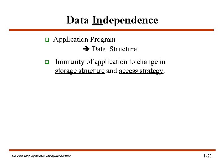 Data Independence q q Application Program Data Structure Immunity of application to change in Data Independence q q Application Program Data Structure Immunity of application to change in