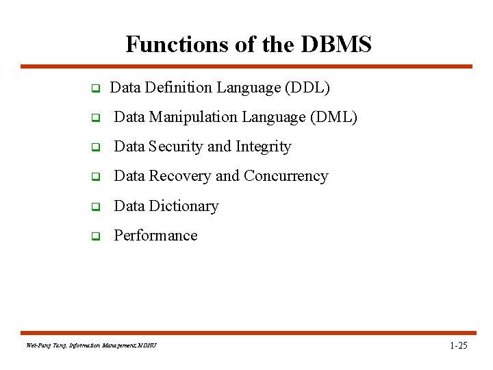 Functions of the DBMS q Data Definition Language (DDL) q Data Manipulation Language (DML) Functions of the DBMS q Data Definition Language (DDL) q Data Manipulation Language (DML)