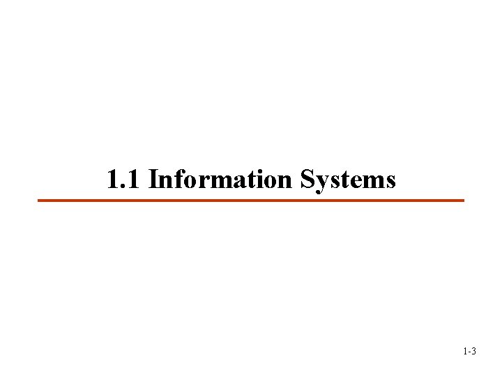 1. 1 Information Systems 1 -3 1. 1 Information Systems 1 -3