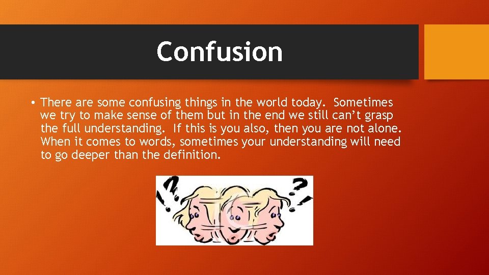 Confusion • There are some confusing things in the world today. Sometimes we try