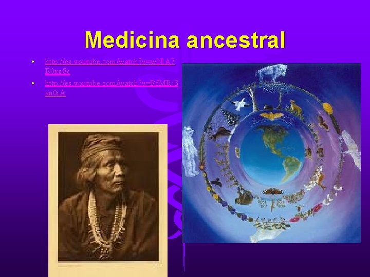 Medicina ancestral • • http: //es. youtube. com/watch? v=w. Nl. A 7 E 0