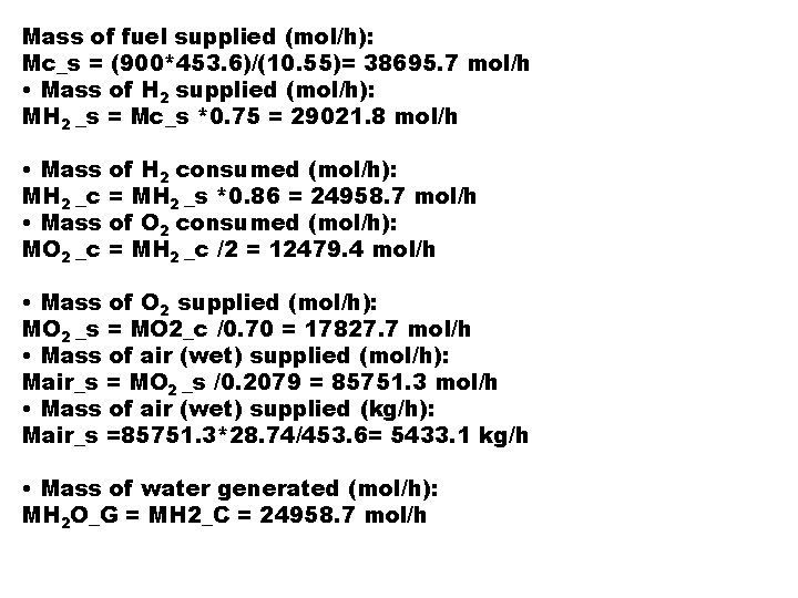 Mass of fuel supplied (mol/h): Mc_s = (900*453. 6)/(10. 55)= 38695. 7 mol/h •