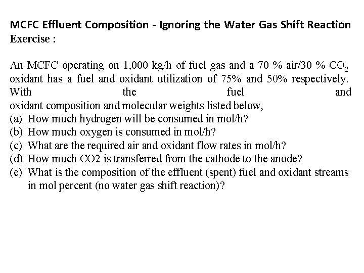 MCFC Effluent Composition - Ignoring the Water Gas Shift Reaction Exercise : An MCFC