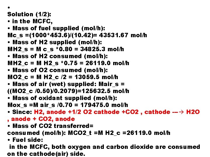 • Solution (1/2): • in the MCFC, • Mass of fuel supplied (mol/h):
