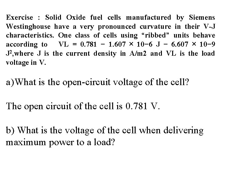 Exercise : Solid Oxide fuel cells manufactured by Siemens Westinghouse have a very pronounced