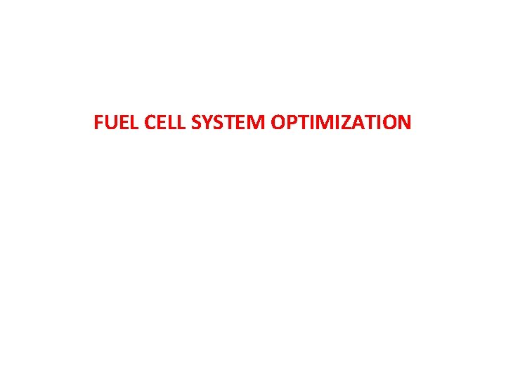 FUEL CELL SYSTEM OPTIMIZATION 