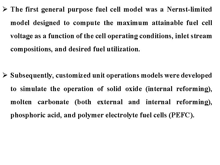 Ø The first general purpose fuel cell model was a Nernst-limited model designed to