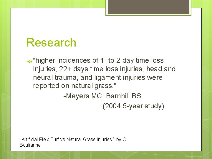 Research “higher incidences of 1 - to 2 -day time loss injuries, 22+ days
