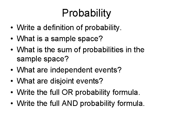 Probability • Write a definition of probability. • What is a sample space? •