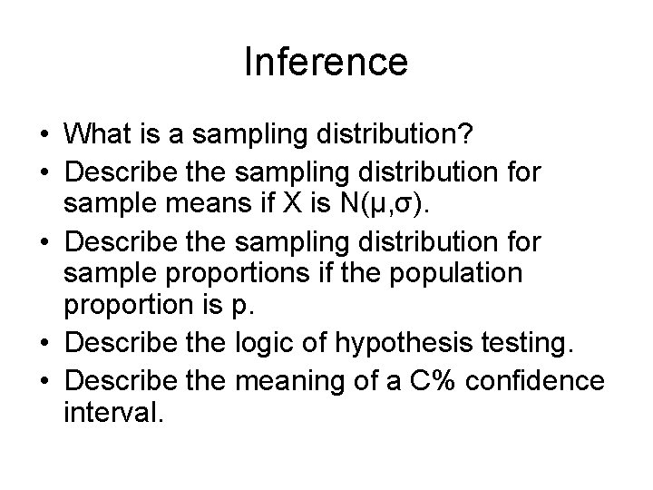 Inference • What is a sampling distribution? • Describe the sampling distribution for sample