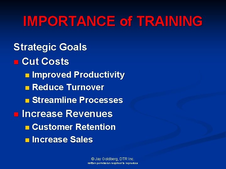 IMPORTANCE of TRAINING Strategic Goals n Cut Costs Improved Productivity n Reduce Turnover n