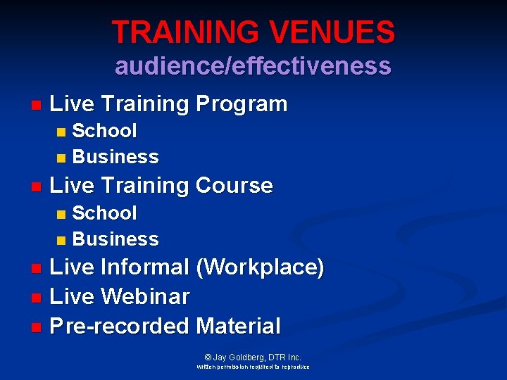 TRAINING VENUES audience/effectiveness n Live Training Program School n Business n n Live Training
