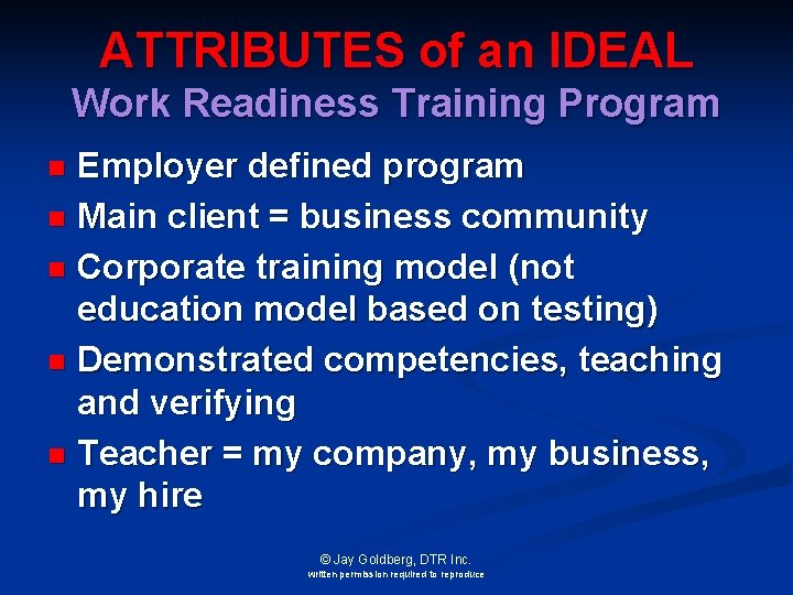 ATTRIBUTES of an IDEAL Work Readiness Training Program Employer defined program n Main client