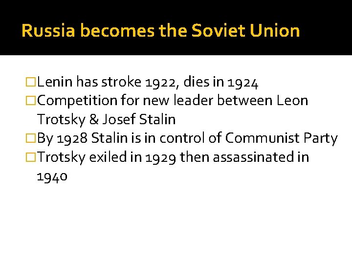 Russia becomes the Soviet Union �Lenin has stroke 1922, dies in 1924 �Competition for