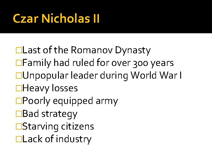 Czar Nicholas II �Last of the Romanov Dynasty �Family had ruled for over 300