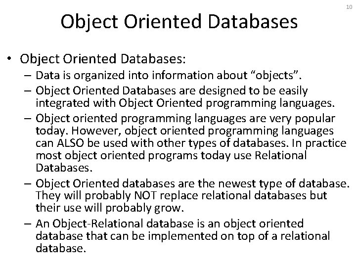 Object Oriented Databases • Object Oriented Databases: 10 – Data is organized into information