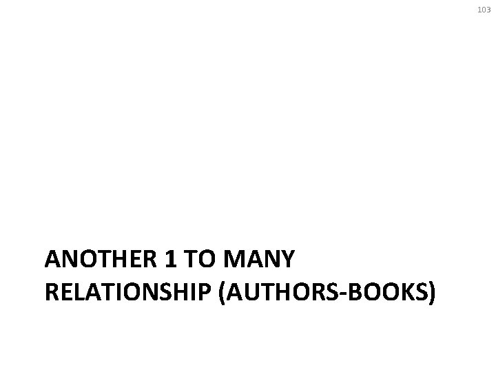 103 ANOTHER 1 TO MANY RELATIONSHIP (AUTHORS-BOOKS) 